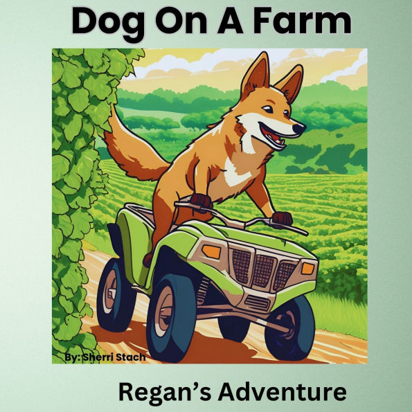 Dog On A Farm Regan's Adventure