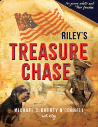 Title: Riley's Treasure Chase: For young adults, their adults, families and friends, Author: Michael Cloherty O'Connell