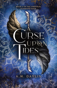 Title: A Curse Upon Tides, Author: A M Daylin