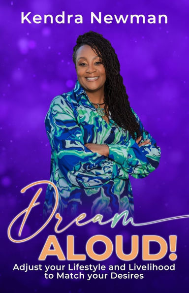 DREAM ALOUD! Adjust Your Lifestyle and Livelihood to Match Desires