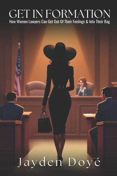 Get In Formation: How Women Lawyers Can Get Out of Their Feelings & Into Their Bag