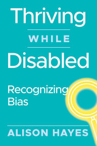 Ebook download for kindle Thriving While Disabled: Recognizing Bias  (English Edition)