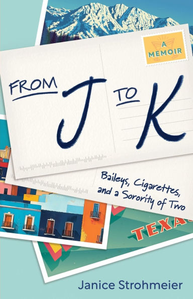 From J to K: Baileys, Cigarettes, and a Sorority of Two