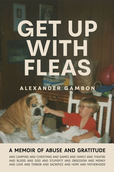 Get Up With Fleas: A Memoir of Abuse and Gratitude