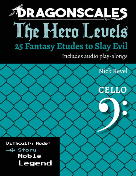 DragonScales, The Hero Levels, Cello Story: 25 Fantasy Etudes to Slay Evil for violin, viola, and cello in multiple difficulty modes