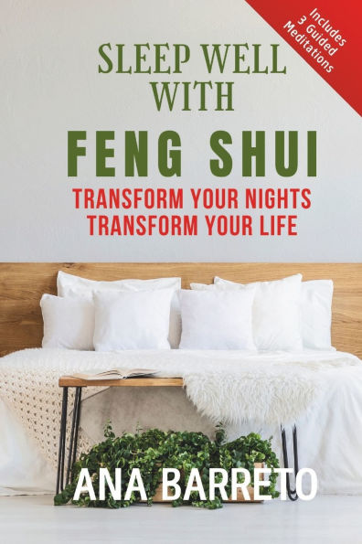 Sleep Well With Feng Shui: Transform Your Nights Transform Your Life