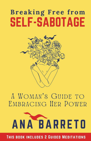 Breaking Free from Self-Sabotage: A Woman's Guide to Embracing Her Power