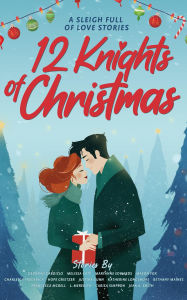 Title: 12 Knights of Christmas: A Sleigh Full of Love Stories, Author: Button Hall