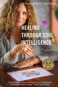 Title: Healing Through Soul Intelligenceï¿½, Author: Kristine Genovese