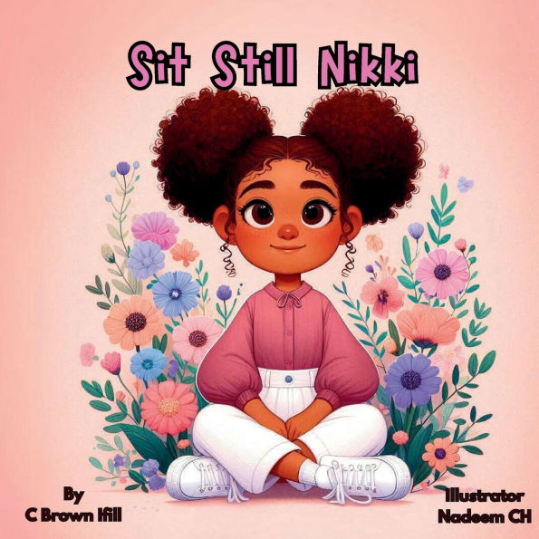Sit Still Nikki: Nikki discovers how to enjoy playing outside and quiet moments indoors