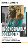 Inconceivably Connected: A True Story of Shocking DNA Results and Chasing the Unknown
