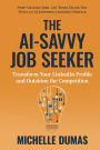 The AI-Savvy Job Seeker: Transform Your LinkedIn Profile and Outshine the Competition