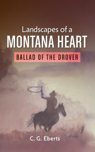 Download books from google books online for free Landscapes of a Montana Heart - Ballad of the Drover  9798991898119 in English