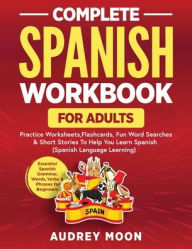 Title: Complete Spanish Workbook for Adults, Author: Audrey Moon
