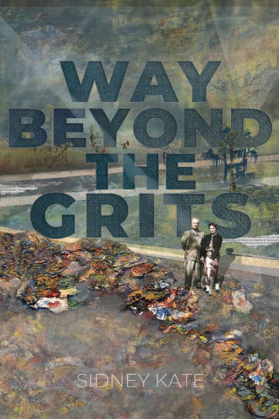 Way Beyond The GRITS: A Historical Saga of the Antics of a Girl Raised in the South in the 50s, 60s and 70s