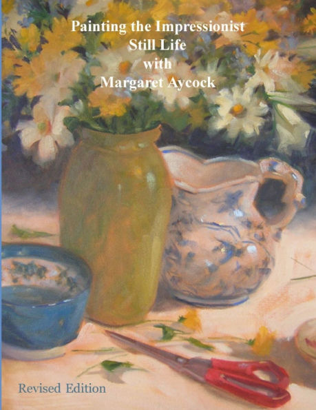 Painting the Impressionist Still Life with Margaret Aycock