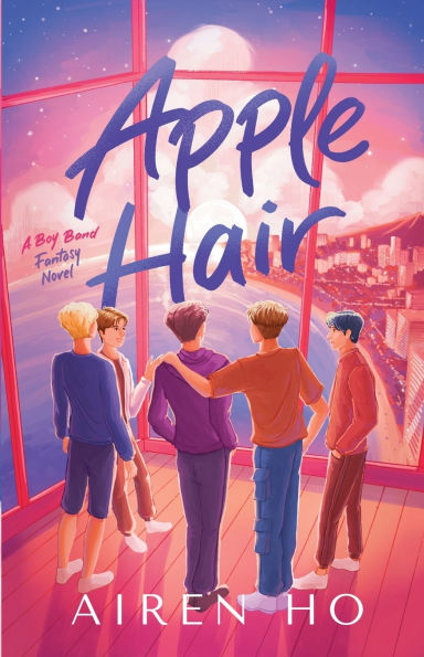 Apple Hair: A Boy Band Fantasy Novel