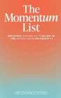 The Momentum List: Rediscover Your Ability to Delight in Time, Rather Than Be Mastered by It