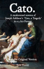 Cato. A modernized version of Joseph Addison's 'Cato, a Tragedy' in a 3 Act Format