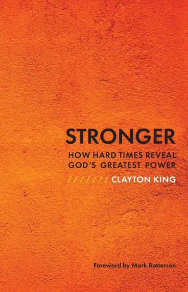 Stronger: How Hard Times Reveal God's Greatest Power