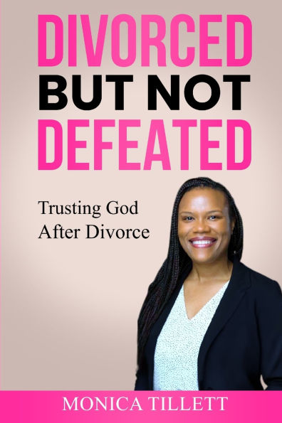 Divorced But Not Defeated: Trusting God After Divorce