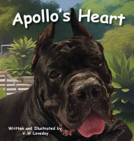 Title: Apollo's Heart: A Story of Friendship, Acceptance, and Big Hearts for Young Readers, Author: V W Loveday