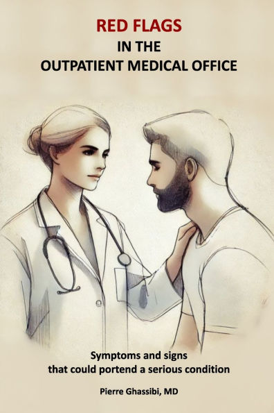 Red Flags in the Outpatient Medical Office: Symptoms and signs that could portend a serious condition