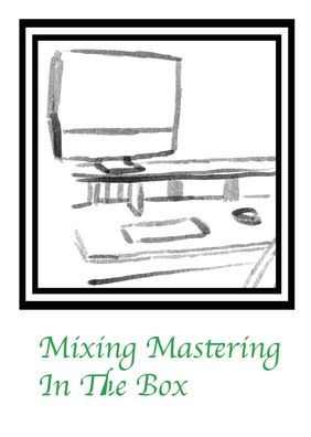 Mixing Mastering In The Box