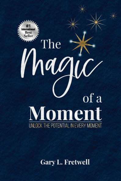 the Magic of a Moment: Unlock Potential Every Moment