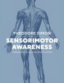 Sensorimotor Awareness: A Kinesthetic Guide to the Body in Action