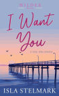 I Want You: A Small Town Romance