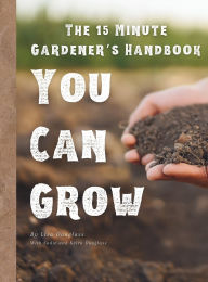 Title: 15 Minute Gardener: You Can Grow, Author: Lisa Douglass