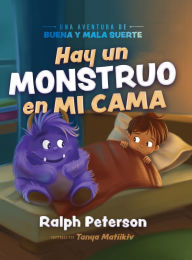 Title: Hay un Monstruo en mi Cama: Una Aventura de Buena y Mala Suerte, Author: Ralph Peterson