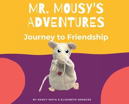 Mr. Mousy's Adventures: Journey to Friendship: