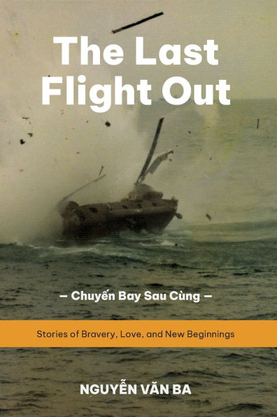 The Last Flight Out: Stories of Bravery, Love, and New Beginnings