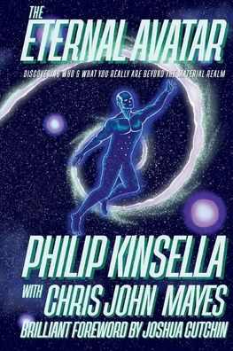 the Eternal Avatar: Discovering Who & What You Really Are Beyond Material Realm