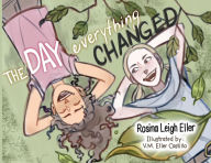 Title: The Day Everything Changed, Author: Rosina L Eller