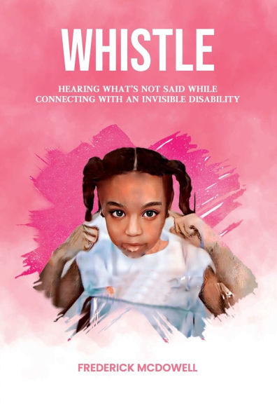 Whistle: Hearing what's not said, while hearing the invisible disability