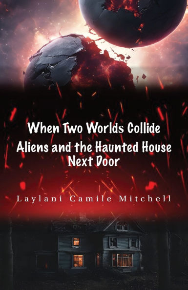 When Two Worlds Collide: Aliens and the Haunted House Next Door