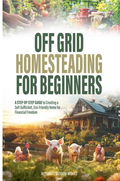 Off Grid Homesteading for Beginners