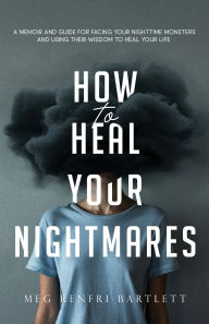 Ebooks free download deutsch How to Heal Your Nightmares 9798992011609 by Meg Renfri Bartlett, James Oliver iBook English version