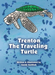Title: Trenton The Traveling Turtle, Author: Sandy Slater Gottlieb
