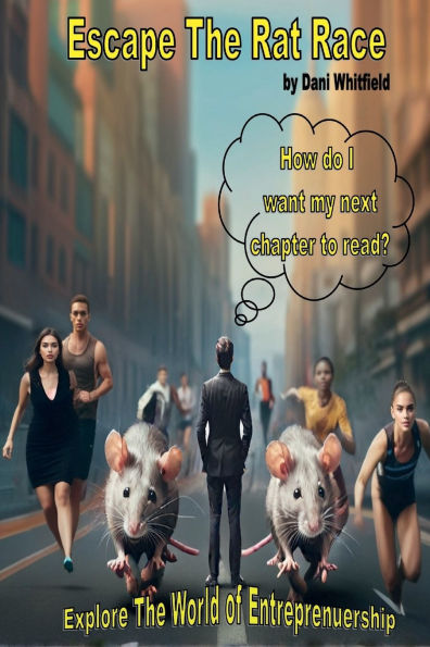 Escape The Rat Race - Explore The World of Entreprenuership