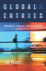 Global Entries: Anecdotes From My Travels Abroad