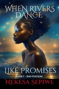Free download books on electronics When Rivers Dance Like Promises: Book 1 - 2nd Edition