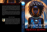 Ebook free download txt format Giving Light to Shadows in English by Nekesa Sepiwe DJVU PDF