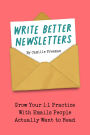 Write Better Newsletters: Grow your 1:1 practice with emails people actually want to read