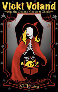 Title: Vicki Voland and the Goblins, Ghosts & Ghouls, Author: S.P. Witchell