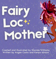 Title: Fairy Loc Mother, Author: Shonda Williams