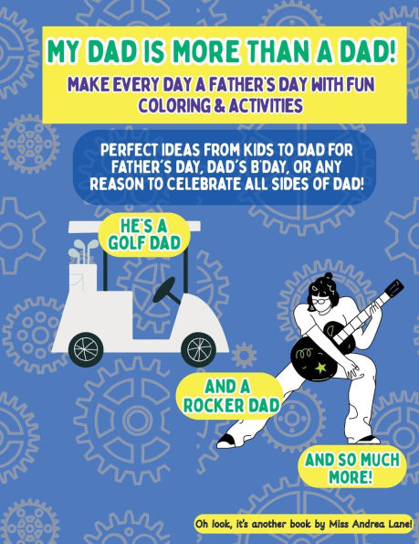 My Dad Is More Than A Dad: The Perfect Gift From Kids To Dad For Father's Day, Dad's B'day, Or Any Reason To Celebrate Dad!